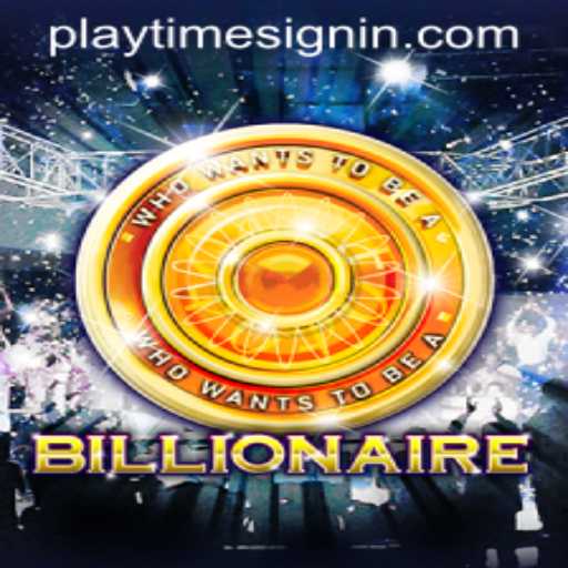 Exploring the Exciting World of Billionaire: A Dive into PLAYTIME SIGNIN