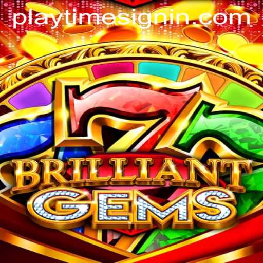Discover the Enchanting World of BrilliantGems with PLAYTIME SIGNIN