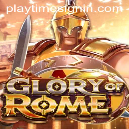 Exploring the World of GloryofRome and its PLAYTIME SIGNIN Feature